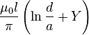 \frac {\mu_0 l}{\pi} \left( \ln{\frac {d}{a}} + Y \right)