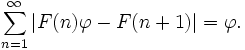 \sum_{n=1}^{\infty}|F(n)\varphi-F(n+1)|
= \varphi.