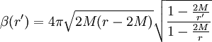 \beta(r') = 4\pi \sqrt{2M(r-2M)} \sqrt{1-{2M\over r'} \over 1-{2M\over r}} 
\,