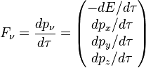 F_\nu = \frac{d p_{\nu}}{d \tau} = \begin{pmatrix} -{d E}/{d \tau} \\ {d p_x}/{d \tau} \\ {d p_y}/{d \tau} \\ {d p_z}/{d \tau} \end{pmatrix}